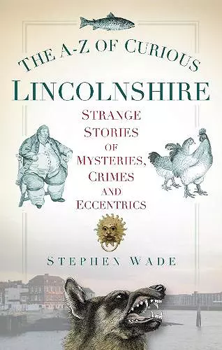 The A-Z of Curious Lincolnshire cover