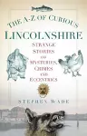 The A-Z of Curious Lincolnshire cover