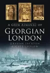 A Grim Almanac of Georgian London cover