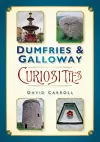 Dumfries and Galloway Curiosities cover