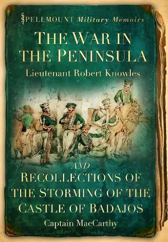 The War in the Peninsula and Recollections of the Storming of the Castle of Badajos cover