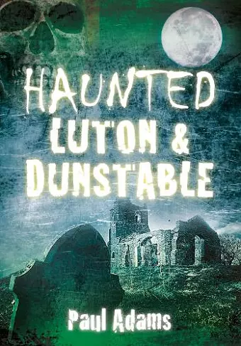 Haunted Luton and Dunstable cover