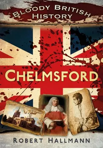 Bloody British History: Chelmsford cover