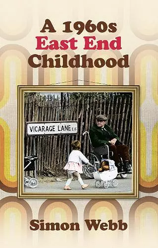 A 1960s East End Childhood cover
