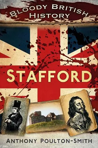 Bloody British History: Stafford cover