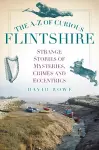 The A-Z of Curious Flintshire cover