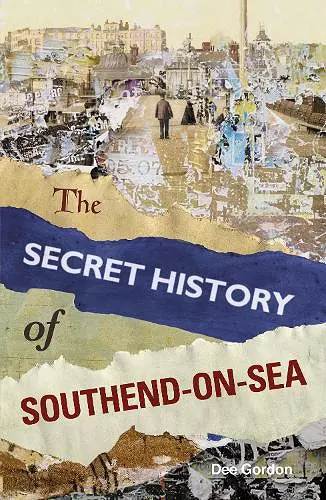 The Secret History of Southend-on-Sea cover