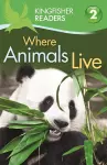 Kingfisher Readers: Where Animals Live (Level 2: Beginning to Read Alone) cover