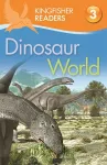 Kingfisher Readers: Dinosaur World (Level 3: Reading Alone with Some Help) cover