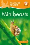 Kingfisher Readers: Minibeasts (Level 3: Reading Alone with Some Help) cover