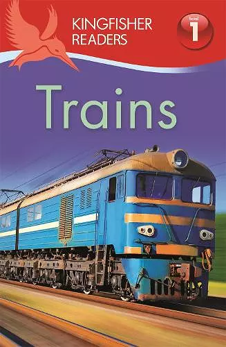 Kingfisher Readers: Trains (Level 1: Beginning to Read) cover