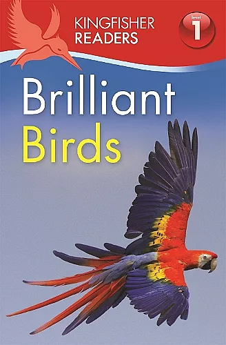 Kingfisher Readers: Brilliant Birds (Level 1: Beginning to Read) cover
