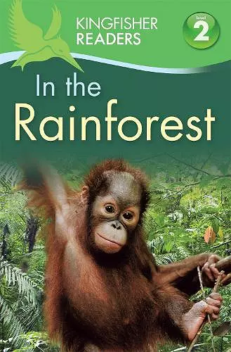 Kingfisher Readers: In the Rainforest (Level 2: Beginning to Read Alone) cover