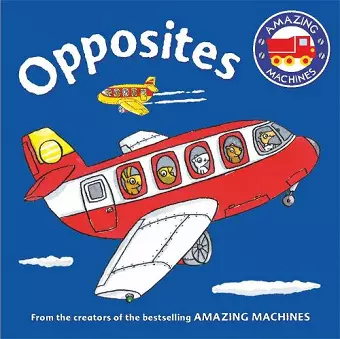 Amazing Machines First Concepts: Opposites cover