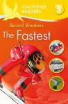 Kingfisher Readers: Record Breakers - The Fastest (Level 5: Reading Fluently) cover