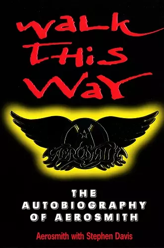 Walk This Way: The Autobiography Of Aerosmith cover