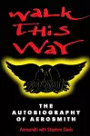 Walk This Way: The Autobiography Of Aerosmith cover