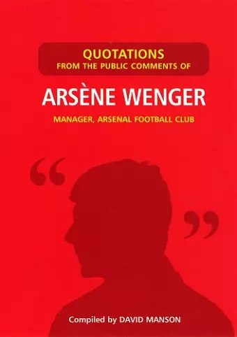 Quotations from the Public Comments of Arsene Wenger cover