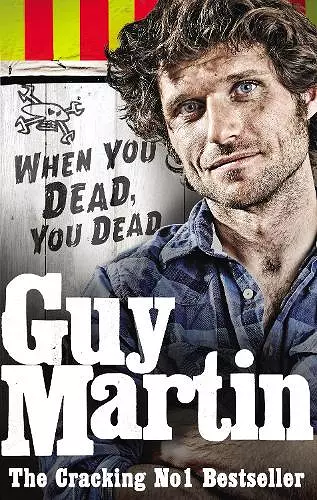 Guy Martin: When You Dead, You Dead cover