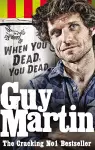 Guy Martin: When You Dead, You Dead cover