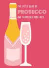 The Little Book of Prosecco and Sparkling Cocktails cover