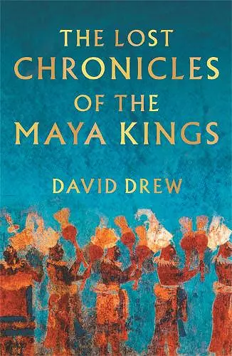 The Lost Chronicles Of The Maya Kings cover