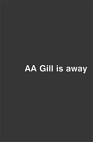 AA Gill is Away cover