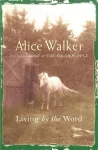 Alice Walker: Living by the Word cover