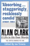 Alan Clark: A Life in his Own Words cover