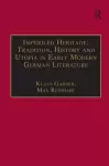 Imperiled Heritage: Tradition, History and Utopia in Early Modern German Literature cover