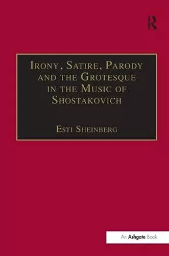 Irony, Satire, Parody and the Grotesque in the Music of Shostakovich cover