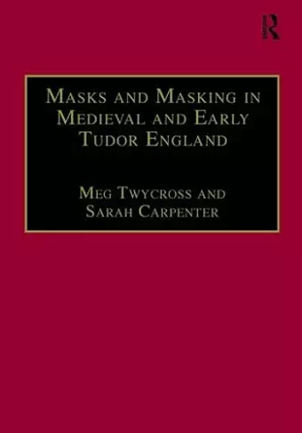 Masks and Masking in Medieval and Early Tudor England cover