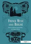 French Music Since Berlioz cover