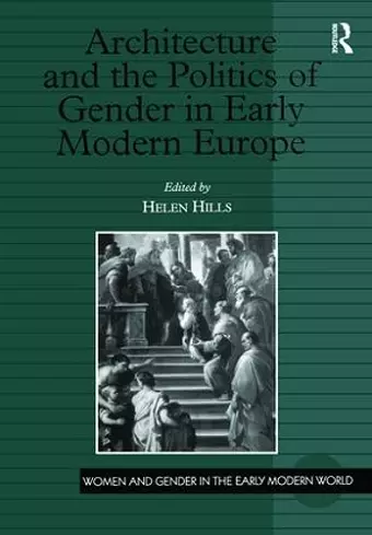 Architecture and the Politics of Gender in Early Modern Europe cover