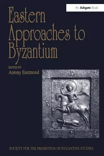 Eastern Approaches to Byzantium cover