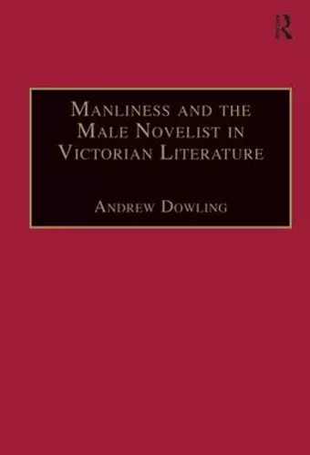 Manliness and the Male Novelist in Victorian Literature cover