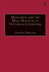 Manliness and the Male Novelist in Victorian Literature cover