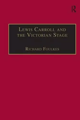 Lewis Carroll and the Victorian Stage cover