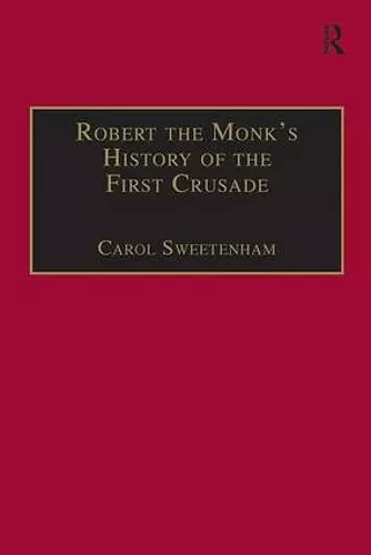 Robert the Monk's History of the First Crusade cover