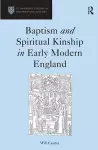 Baptism and Spiritual Kinship in Early Modern England cover
