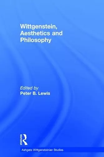 Wittgenstein, Aesthetics and Philosophy cover