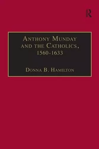 Anthony Munday and the Catholics, 1560–1633 cover