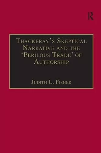 Thackeray’s Skeptical Narrative and the ‘Perilous Trade’ of Authorship cover