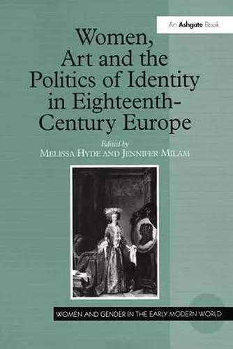 Women, Art and the Politics of Identity in Eighteenth-Century Europe cover