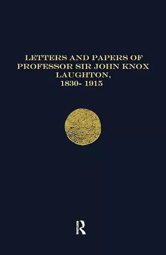 Letters and Papers of Professor Sir John Knox Laughton, 1830-1915 cover