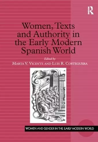 Women, Texts and Authority in the Early Modern Spanish World cover