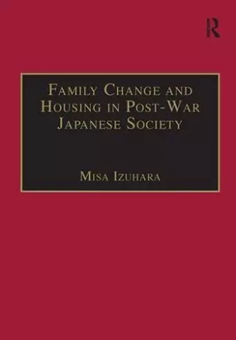 Family Change and Housing in Post-War Japanese Society cover