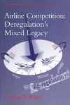 Airline Competition: Deregulation's Mixed Legacy cover