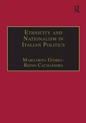 Ethnicity and Nationalism in Italian Politics cover