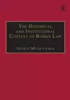 The Historical and Institutional Context of Roman Law cover